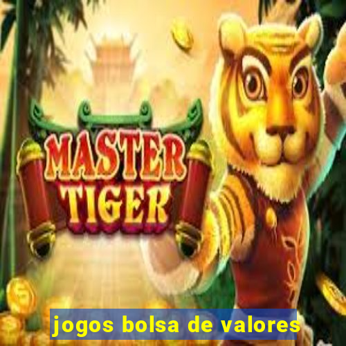 jogos bolsa de valores